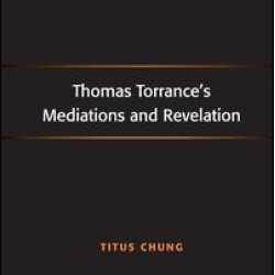 Thomas Torrance's Mediations and Revelation Thomas Torrance's Mediations and Revelation