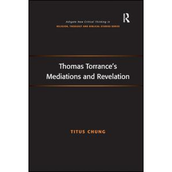 Thomas Torrance's Mediations and Revelation Thomas Torrance's Mediations and Revelation
