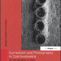 Surrealism and Photography in Czechoslovakia Surrealism and Photography in Czechoslovakia