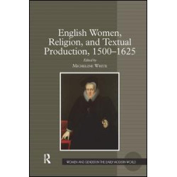 English Women, Religion, and Textual Production, 1500-1625