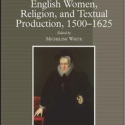 English Women, Religion, and Textual Production, 1500-1625