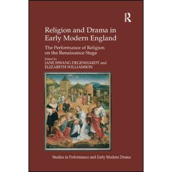 Religion and Drama in Early Modern England Religion and Drama in Early Modern England