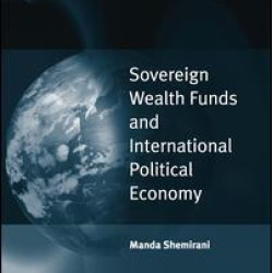 Sovereign Wealth Funds and International Political Economy Sovereign Wealth Funds and International Political Economy