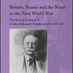 Britain, Russia and the Road to the First World War
