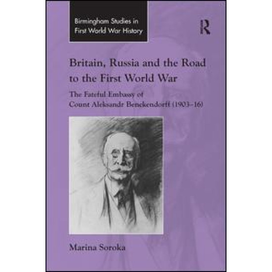 Britain, Russia and the Road to the First World War