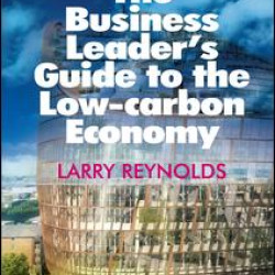 The Business Leader's Guide to the Low-carbon Economy The Business Leader's Guide to the Low-carbon Economy
