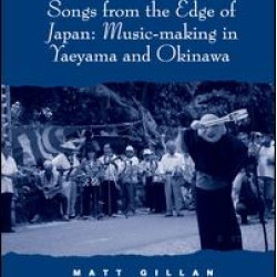 Songs from the Edge of Japan: Music-making in Yaeyama and Okinawa Songs from the Edge of Japan: Music-making in Yaeyama and Okinawa