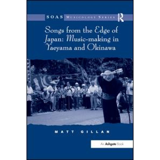 Songs from the Edge of Japan: Music-making in Yaeyama and Okinawa Songs from the Edge of Japan: Music-making in Yaeyama and Okinawa