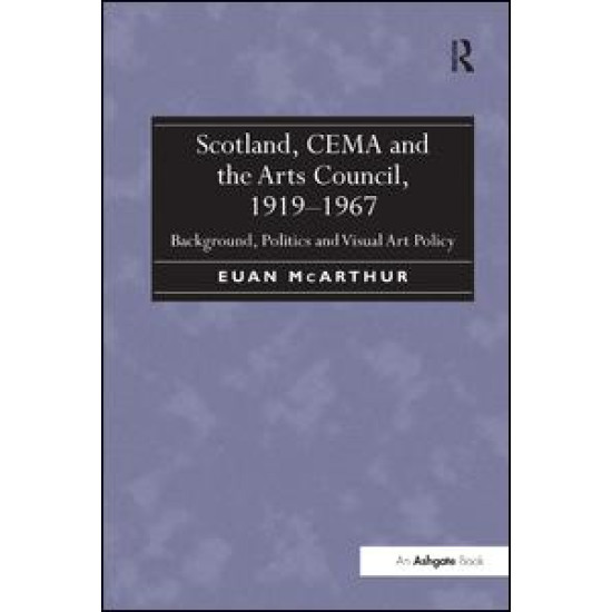 Scotland, CEMA and the Arts Council, 1919-1967 Scotland, CEMA and the Arts Council, 1919-1967