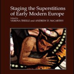 Staging the Superstitions of Early Modern Europe Staging the Superstitions of Early Modern Europe