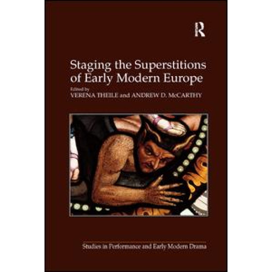 Staging the Superstitions of Early Modern Europe Staging the Superstitions of Early Modern Europe