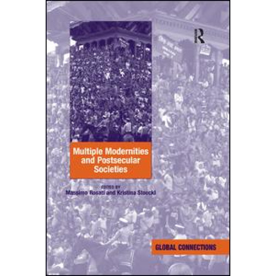 Multiple Modernities and Postsecular Societies Multiple Modernities and Postsecular Societies