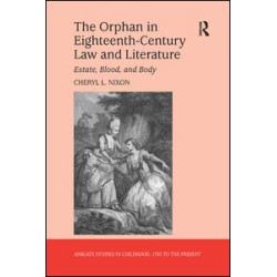 The Orphan in Eighteenth-Century Law and Literature The Orphan in Eighteenth-Century Law and Literature
