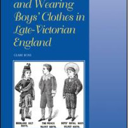 Making, Selling and Wearing Boys' Clothes in Late-Victorian England Making, Selling and Wearing Boys' Clothes in Late-Victorian England
