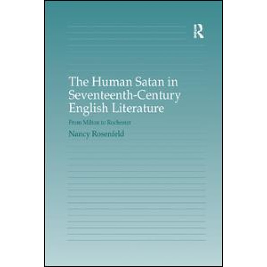 The Human Satan in Seventeenth-Century English Literature The Human Satan in Seventeenth-Century English Literature