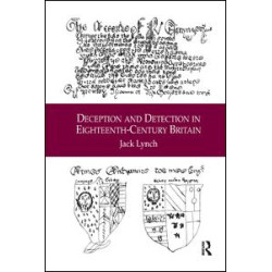 Deception and Detection in Eighteenth-Century Britain Deception and Detection in Eighteenth-Century Britain
