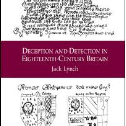 Deception and Detection in Eighteenth-Century Britain Deception and Detection in Eighteenth-Century Britain