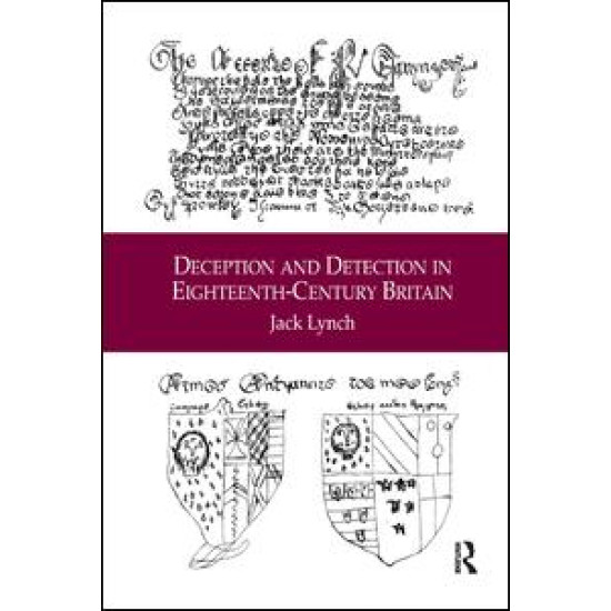 Deception and Detection in Eighteenth-Century Britain Deception and Detection in Eighteenth-Century Britain