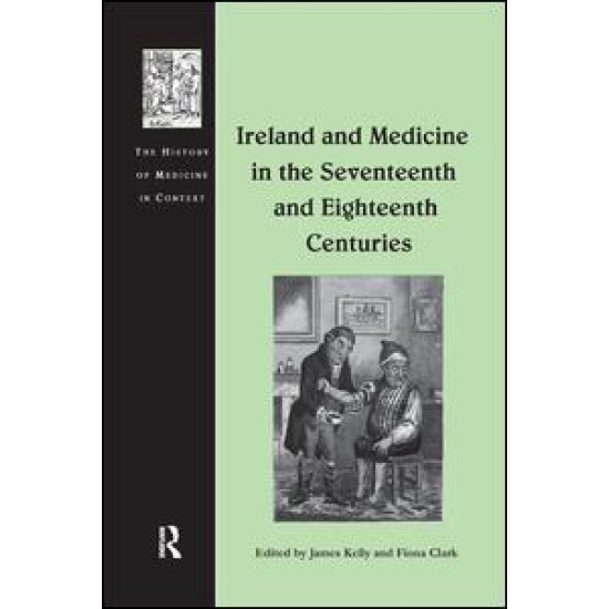 Ireland and Medicine in the Seventeenth and Eighteenth Centuries