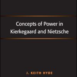 Concepts of Power in Kierkegaard and Nietzsche Concepts of Power in Kierkegaard and Nietzsche