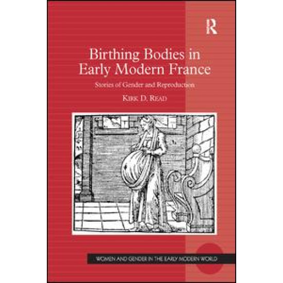 Birthing Bodies in Early Modern France Birthing Bodies in Early Modern France
