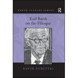 Karl Barth on the Filioque Karl Barth on the Filioque