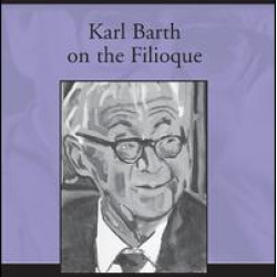 Karl Barth on the Filioque