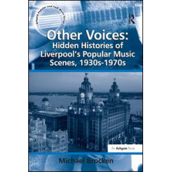 Other Voices: Hidden Histories of Liverpool's Popular Music Scenes, 1930s-1970s