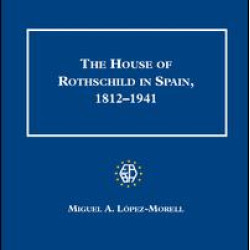 The House of Rothschild in Spain, 1812–1941 The House of Rothschild in Spain, 1812–1941