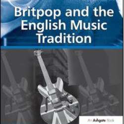 Britpop and the English Music Tradition Britpop and the English Music Tradition