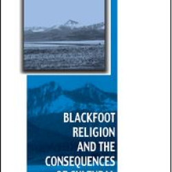 Blackfoot Religion and the Consequences of Cultural Commoditization Blackfoot Religion and the Consequences of Cultural Commoditization