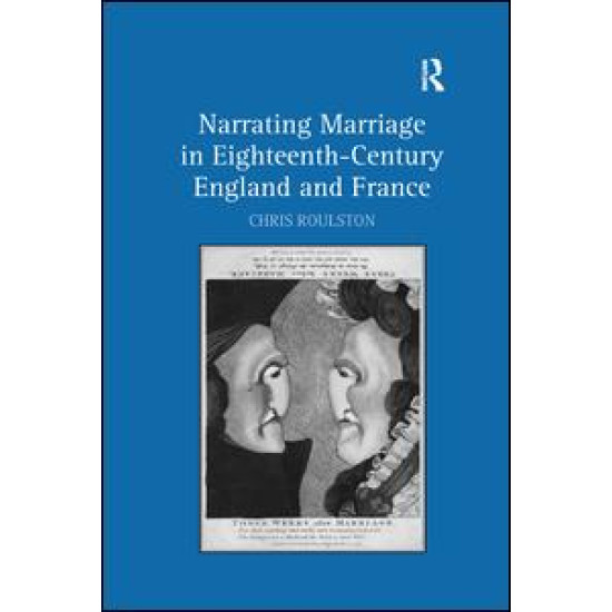 Narrating Marriage in Eighteenth-Century England and France