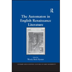 The Automaton in English Renaissance Literature The Automaton in English Renaissance Literature