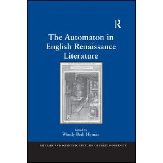 The Automaton in English Renaissance Literature The Automaton in English Renaissance Literature