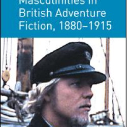 Masculinities in British Adventure Fiction, 1880–1915