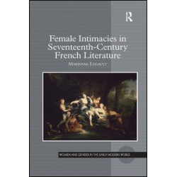 Female Intimacies in Seventeenth-Century French Literature
