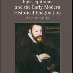 Epic, Epitome, and the Early Modern Historical Imagination