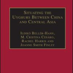 Situating the Uyghurs Between China and Central Asia
