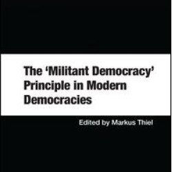 The 'Militant Democracy' Principle in Modern Democracies The 'Militant Democracy' Principle in Modern Democracies