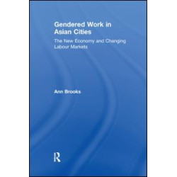 Gendered Work in Asian Cities Gendered Work in Asian Cities