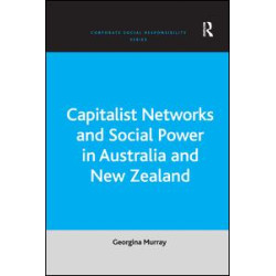 Capitalist Networks and Social Power in Australia and New Zealand Capitalist Networks and Social Power in Australia and New Zealand