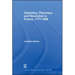 Chemistry, Pharmacy and Revolution in France, 1777-1809 Chemistry, Pharmacy and Revolution in France, 1777-1809