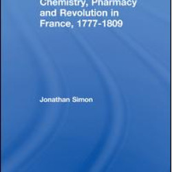 Chemistry, Pharmacy and Revolution in France, 1777-1809