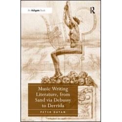 Music Writing Literature, from Sand via Debussy to Derrida Music Writing Literature, from Sand via Debussy to Derrida