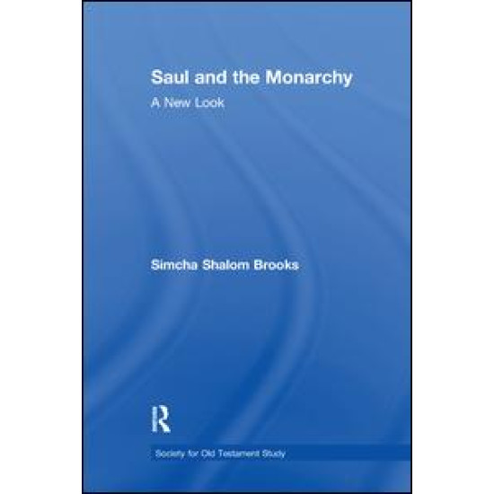 Saul and the Monarchy: A New Look Saul and the Monarchy: A New Look
