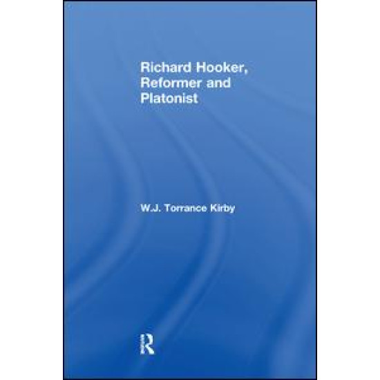 Richard Hooker, Reformer and Platonist Richard Hooker, Reformer and Platonist