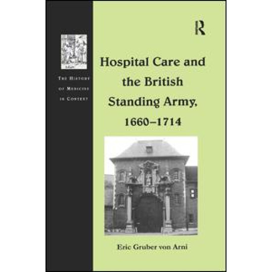 Hospital Care and the British Standing Army, 1660–1714