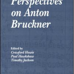 Perspectives on Anton Bruckner Perspectives on Anton Bruckner