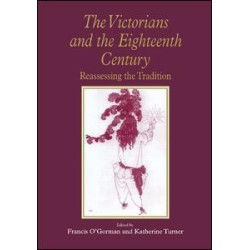 The Victorians and the Eighteenth Century The Victorians and the Eighteenth Century
