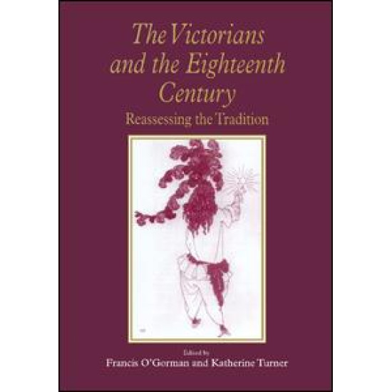 The Victorians and the Eighteenth Century The Victorians and the Eighteenth Century
